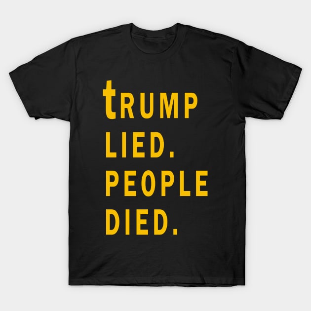 Trump Lied People Died T-Shirt by qrotero